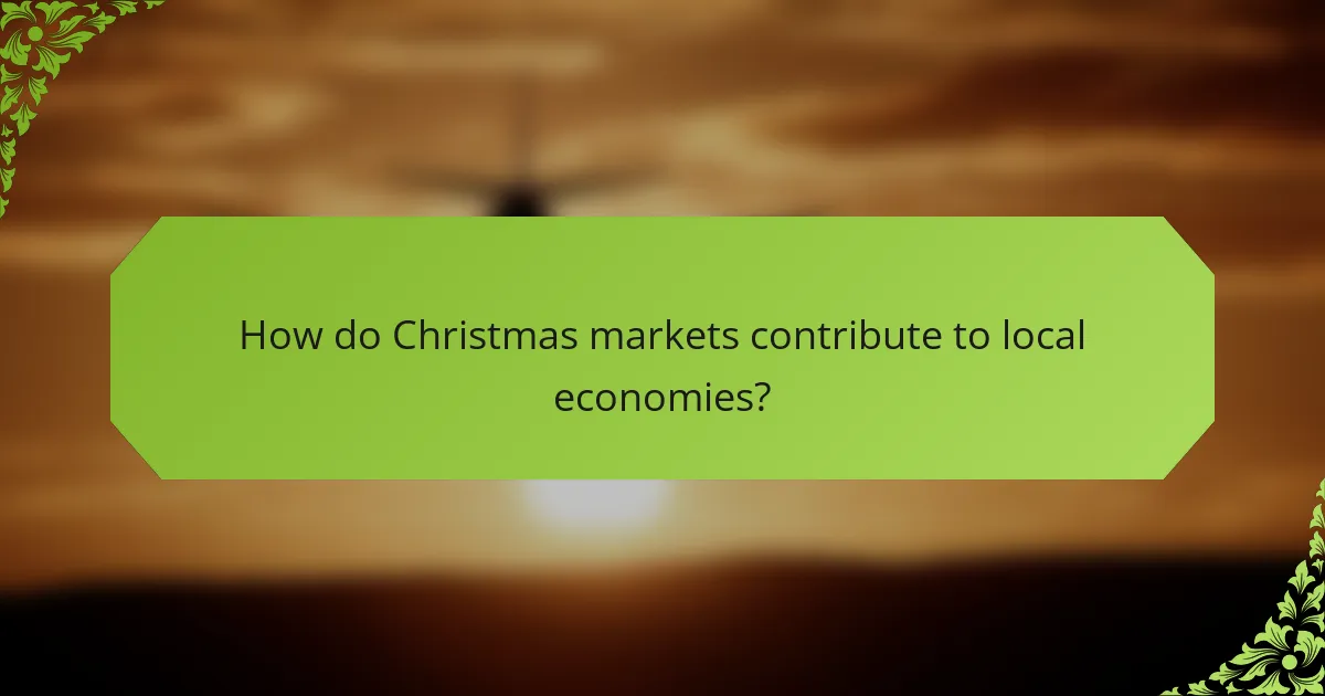 How do Christmas markets contribute to local economies?