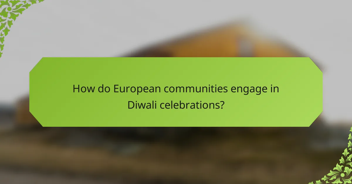How do European communities engage in Diwali celebrations?