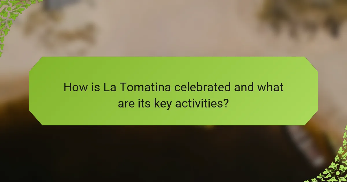 How is La Tomatina celebrated and what are its key activities?