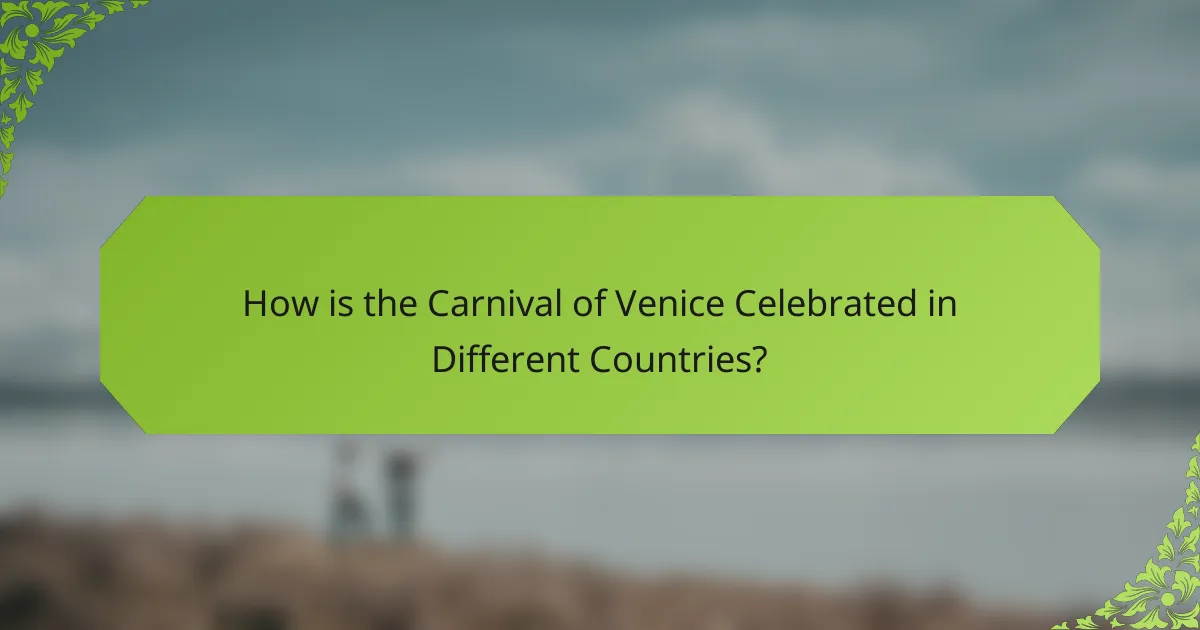 How is the Carnival of Venice Celebrated in Different Countries?