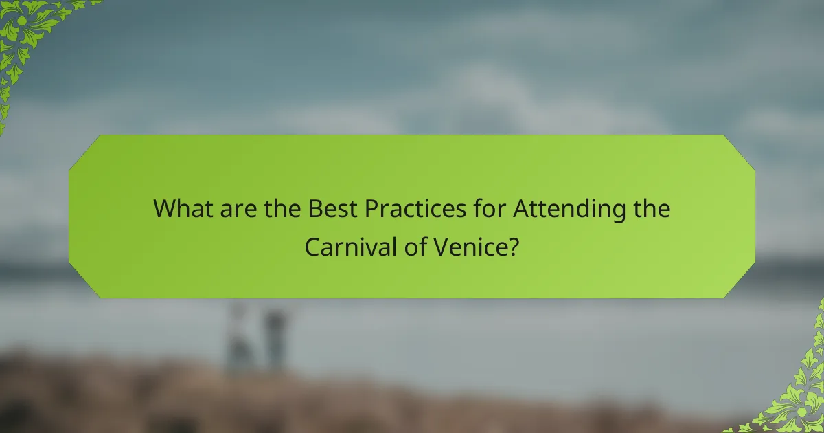 What are the Best Practices for Attending the Carnival of Venice?