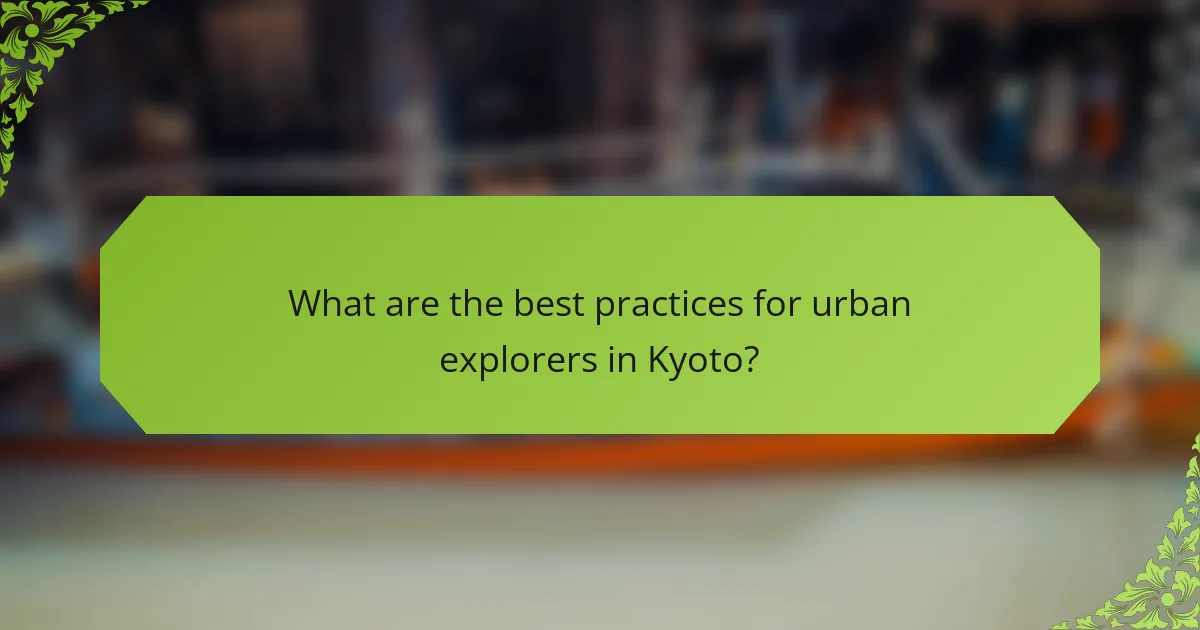 What are the best practices for urban explorers in Kyoto?