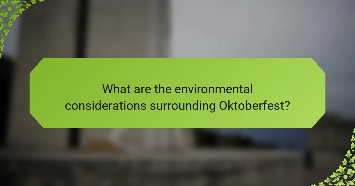 What are the environmental considerations surrounding Oktoberfest?