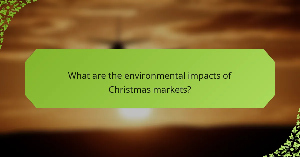 What are the environmental impacts of Christmas markets?