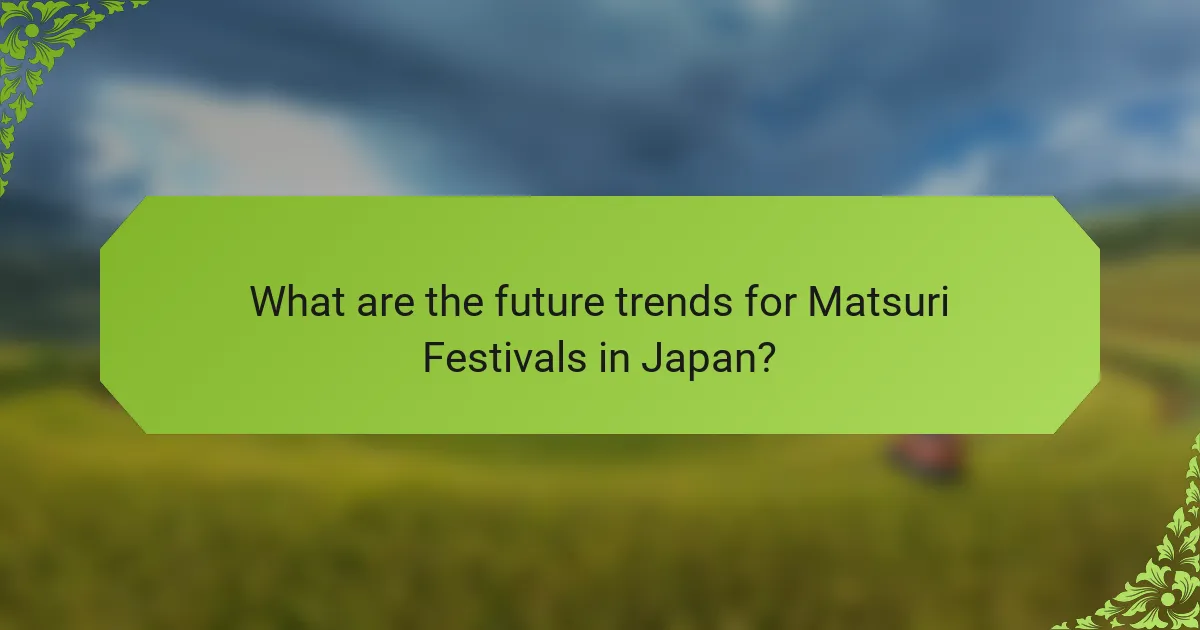 What are the future trends for Matsuri Festivals in Japan?