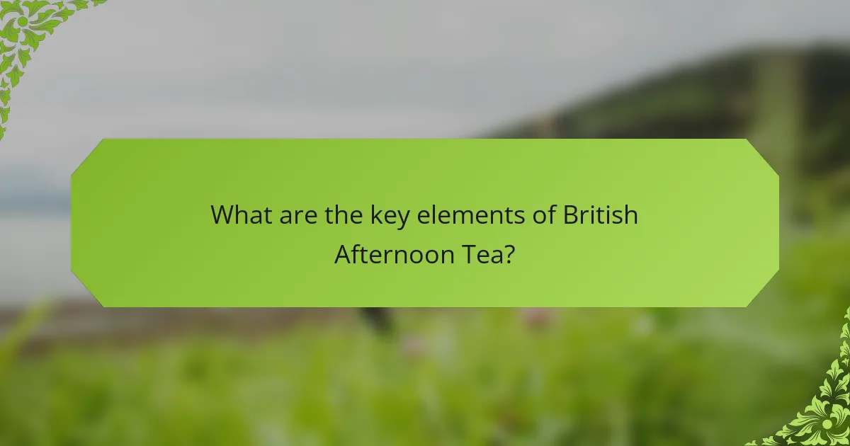 What are the key elements of British Afternoon Tea?