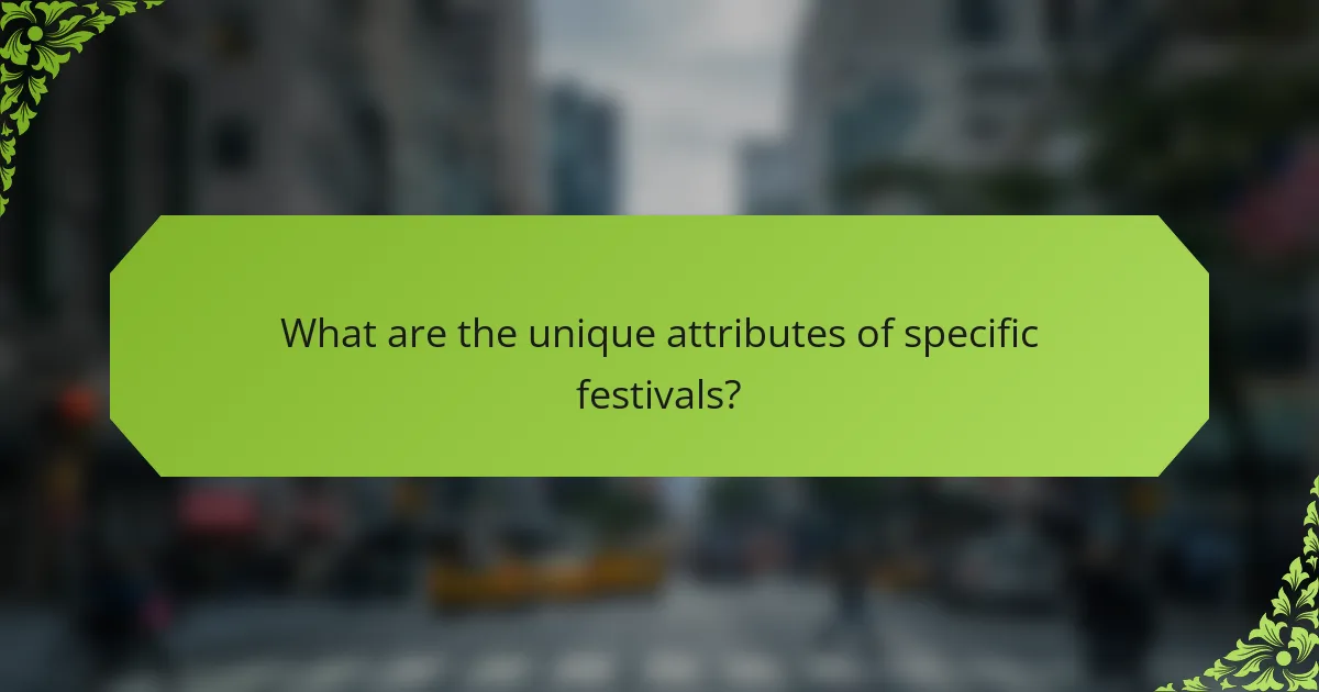 What are the unique attributes of specific festivals?