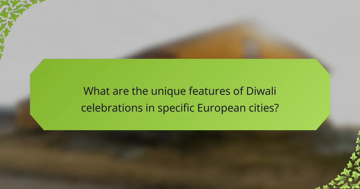 What are the unique features of Diwali celebrations in specific European cities?