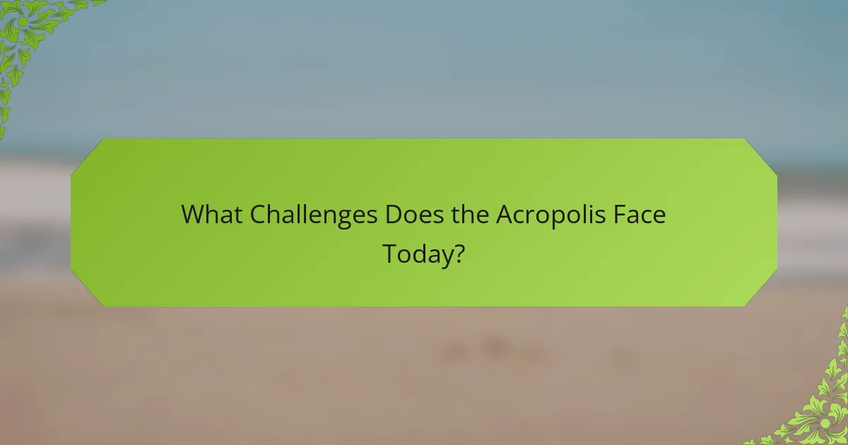 What Challenges Does the Acropolis Face Today?