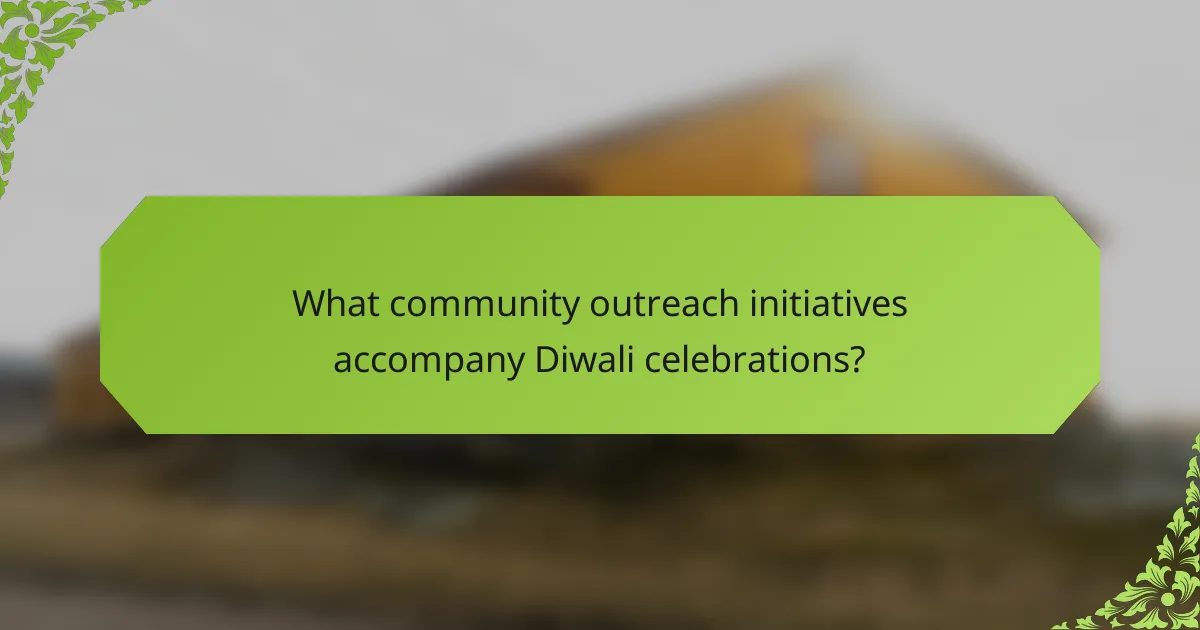 What community outreach initiatives accompany Diwali celebrations?