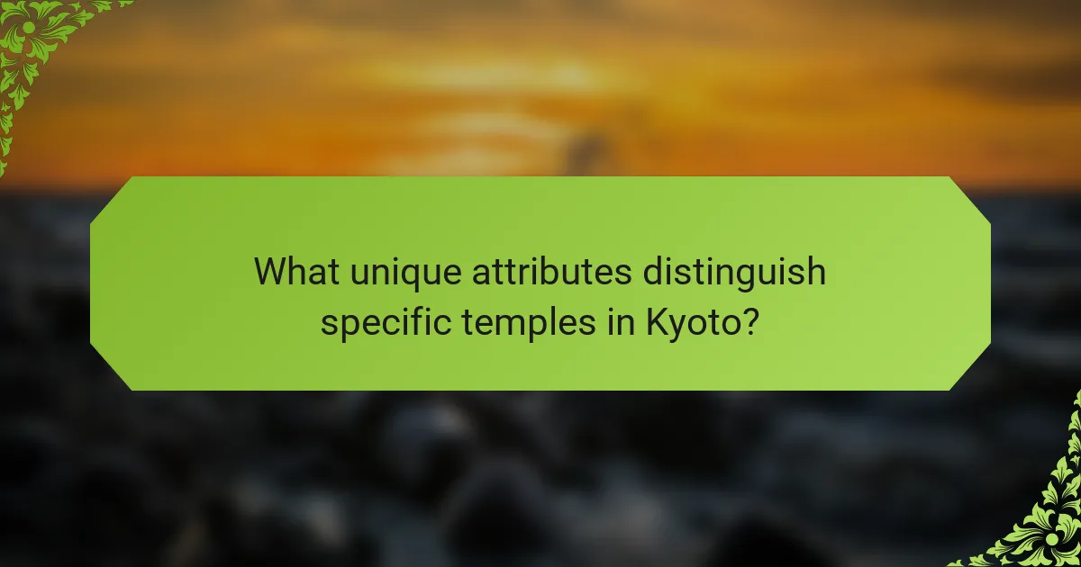 What unique attributes distinguish specific temples in Kyoto?
