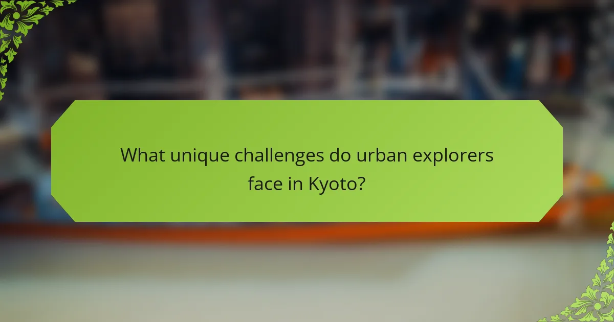 What unique challenges do urban explorers face in Kyoto?