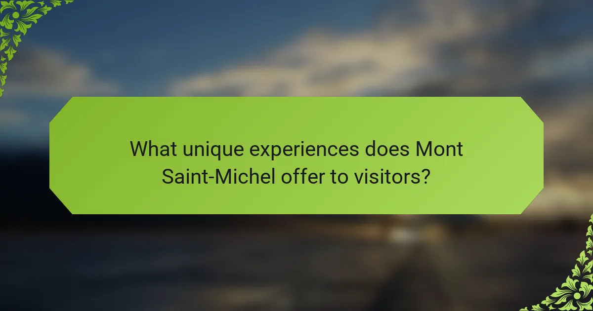 What unique experiences does Mont Saint-Michel offer to visitors?