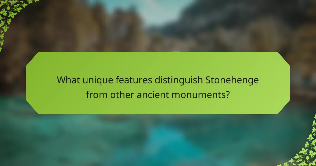 What unique features distinguish Stonehenge from other ancient monuments?
