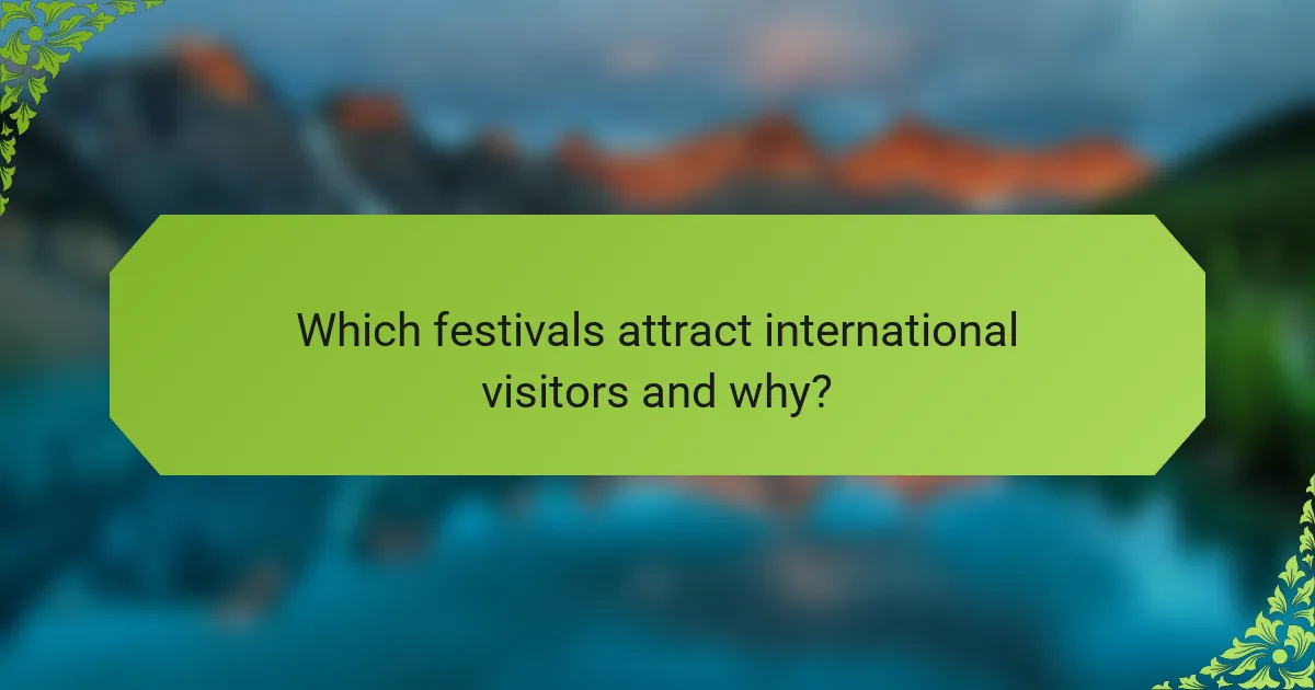 Which festivals attract international visitors and why?