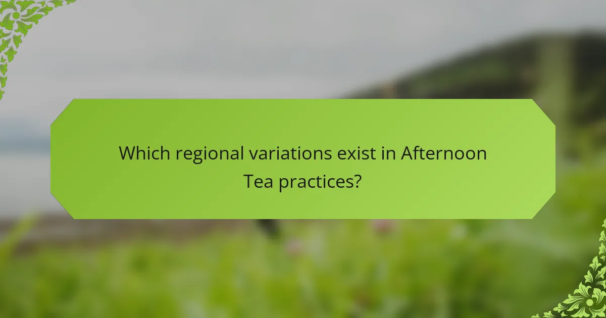 Which regional variations exist in Afternoon Tea practices?